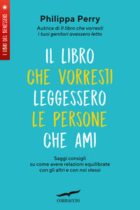 Libro che vorresti leggessero le persone che ami - saggi consigli su come avere relazioni 