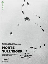 Morte sull'eiger - il dramma di claudio corti e stefano longhi 
