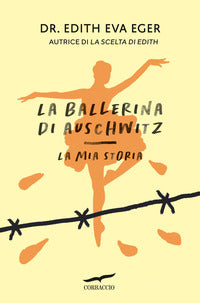 Ballerina di auschwitz - la mia storia 