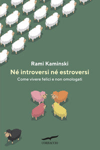 Ne' introversi ne' estroversi - come vivere felici e non omologati 