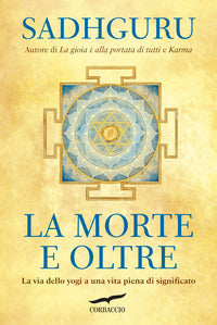 Morte e oltre - la via dello yogi a una vita piena di significato 