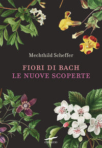 Fiori di bach - le nuove scoperte 