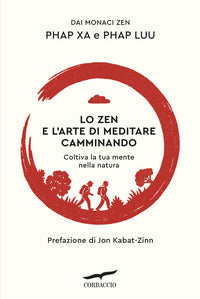 Zen e l'arte di meditare camminando - coltiva la tua mente nella natura 