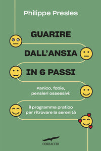 Guarire dall'ansia in 6 passi - panico fobie pensieri ossessivi 