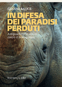 In difesa dei mondi perduti - antipoaching in africa contro il bracconaggio 
