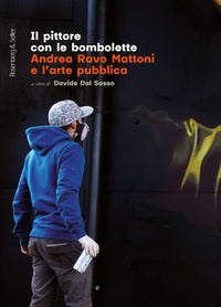 Pittore con le bombolette - andrea ravo mattoni e l'arte pubblica 