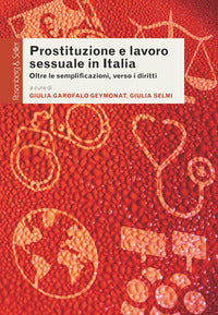 Prostituzione e lavoro sessuale in italia - oltre le semplificazioni verso i diritti 