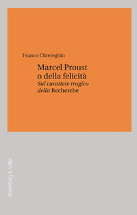 Marcel proust o della felicita' - sul carattere tragico della recherche 