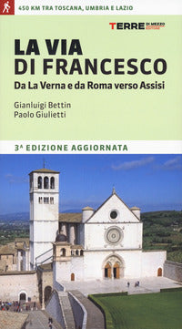 Via di francesco - da la verna e da roma verso assisi 