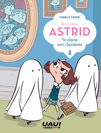In classe con i fantasmi - mitica astrid 2 