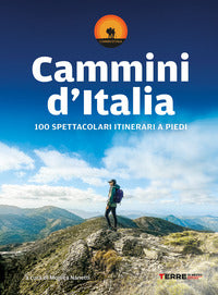 Cammini d'italia - 100 spettacolari itinerari a piedi 