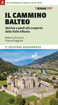 Cammino balteo - 350 km a piedi alla scoperta della valle d'aosta 