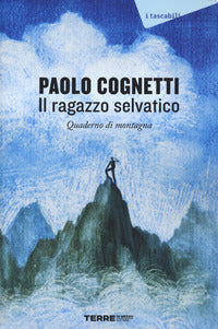 Ragazzo selvatico - quaderno di montagna 