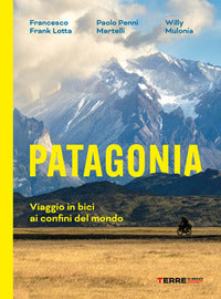 Patagonia - viaggio in bici ai confini del mondo 