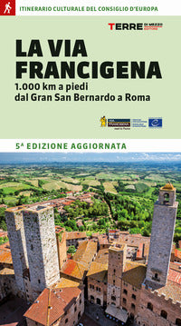 Via francigena - 1000 km a piedi dal gran san bernardo a roma 