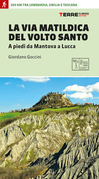 Via matildica del volto santo - a piedi da mantova a lucca 