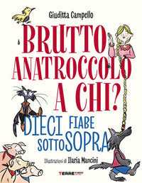 Brutto anatroccolo a chi ? - dieci fiabe sottosopra 