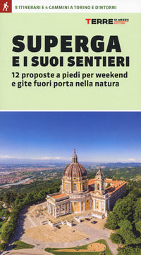 Superga e i suoi sentieri - 12 proposte a piedi per weekend e gite fuori porta nella natura 