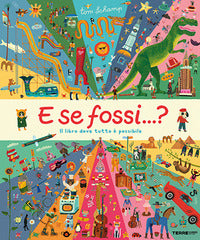 E se fossi ? - il libro dove tutto e' possibile 