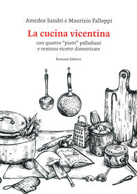 Cucina vicentina - con quattro piatti palladiani e ventuno ricette dimenticate 