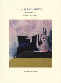 Altro modo. greta pllana. dipinti (2021-2023). ediz. illustrata (un) 