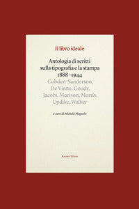 Libro ideale - antologia di scritti sulla tipografia e la stampa 1888 - 1944 