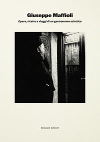 Giuseppe maffioli opere ricette e viaggi di un gastronomo eclettico 