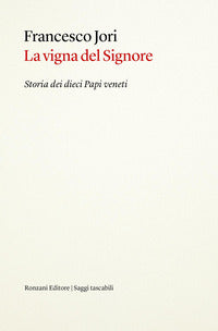 Vigna del signore - storia dei dieci papi veneti 