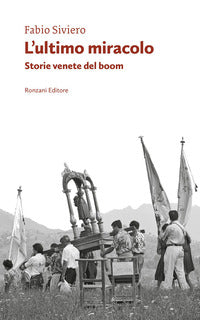 Ultimo miracolo - storie venete del boom 