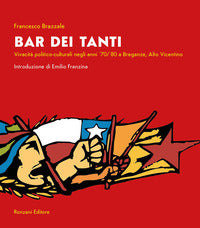 Bar dei tanti - vivacita' politico culturale negli anni '70 '80 a breganze alto vicentino 