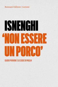Non essere un porco - guido piovene e le code di paglia 