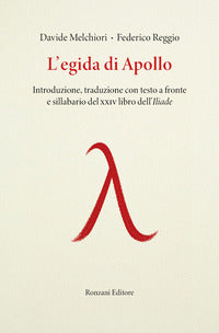Egida di apollo introduzione traduzione con testo a fronte e sillabario del xxiv libro dell'iliade 