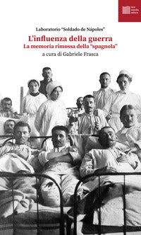 Influenza della guerra - la memoria rimossa della spagnola 