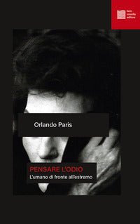 Pensare l'odio - l'umano di fronte all'estremo 