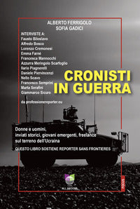 Cronisti in guerra - donne e uomini inviati storici giovani emergenti freelance sul terreno 