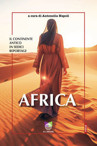 Africa il continente antico in sedici reportage 