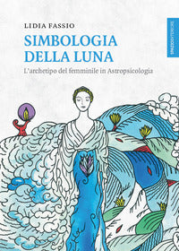 Simbologia della luna - l'archetipo del femminile in astropsicologia 