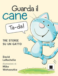 Guarda il cane - tre storie su un gatto 