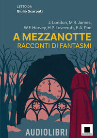 A mezzanotte. racconti di fantasmi - letto da giulio scarpati con audiolibro 