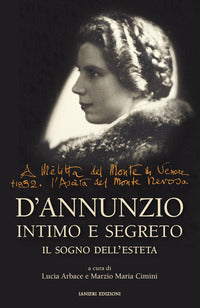 D'annunzio intimo e segreto - il sogno dell'esteta 