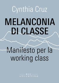 Melanconia di classe - manifesto per la working class 