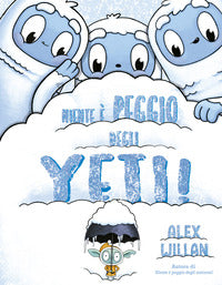 Niente e' peggio degli yeti ! 
