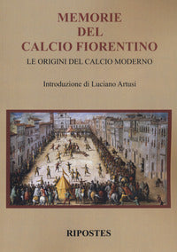 Memorie del calcio fiorentino - le origini del calcio moderno 