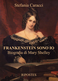 Frankenstein sono io - biografia di mary shelley 