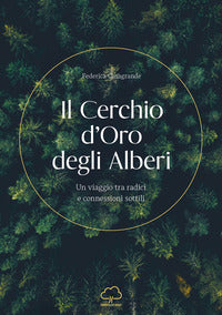 Cerchio d'oro degli alberi - un viaggio tra radici e connessioni sottili 