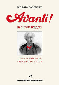 Avanti ma non troppo - l'insospettabile vita di edmondo de amicis 