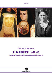 Sapere dell'anima - tre filosofe al confine tra ragione e fede 