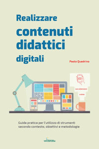 Realizzare contenuti didattici digitali - guida pratica per l'utilizzo di strumenti secondo 