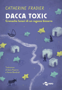 Dacca toxic - cronache lunari di un ragazzo bizzarro 