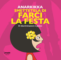 Smettetela di farci la festa - di discriminazioni in genere 